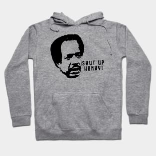 Shut Up Honky! Hoodie